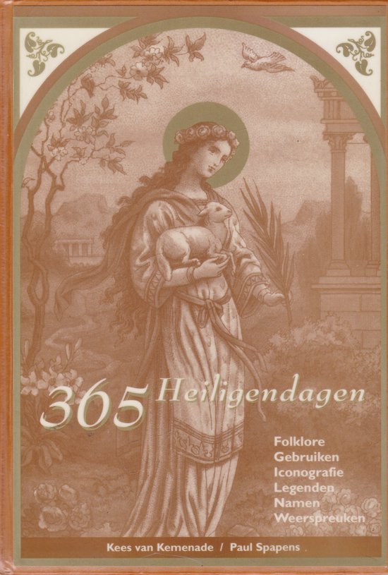 365 Heiligendagen folklore, gebruiken, iconografie, legenden, namen, weerspreuken