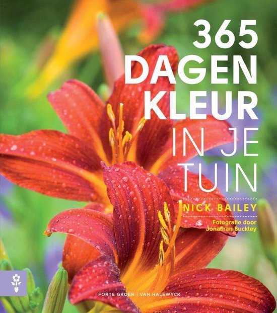365 dagen kleur in je tuin  --   Een inspirerend handboek voor een tuin die het hele jaar de moeite waard is!