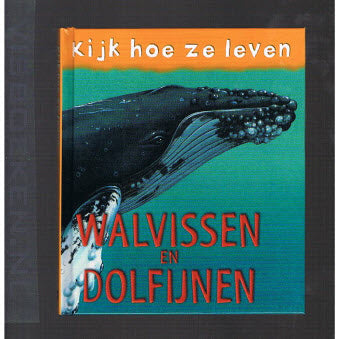 Kijk hoe ze leven - Walvissen en Dolfijnen