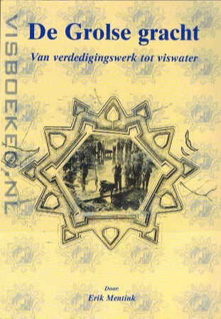 De Grolse Gracht / Van verdedigingswerk tot Viswater. ( Groenlo )