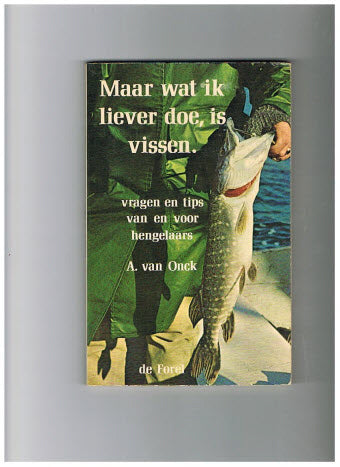 Maar wat ik liever doe, is vissen.