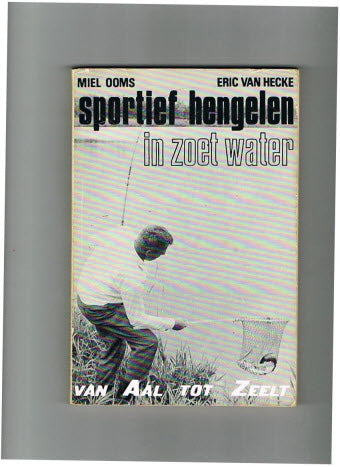 Sportief Hengelen in Zoet Water -- Van Aal tot Zeelt