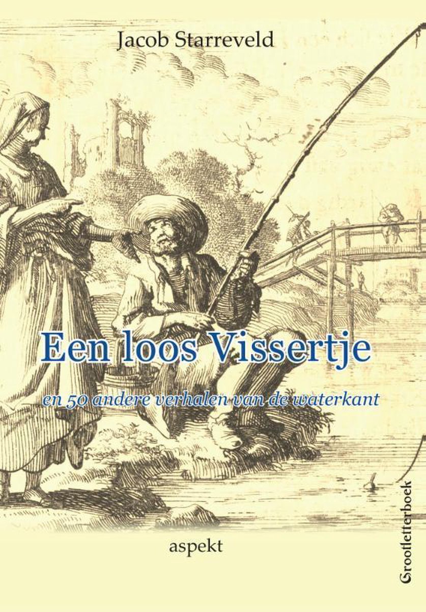 Een loos Vissertje en 50 andere verhalen van de waterkant.