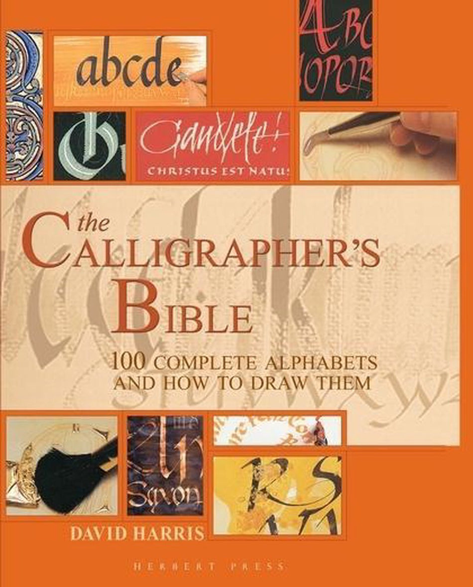 Calligraphers Bible 100 Complete Alphabets and How to Draw Them