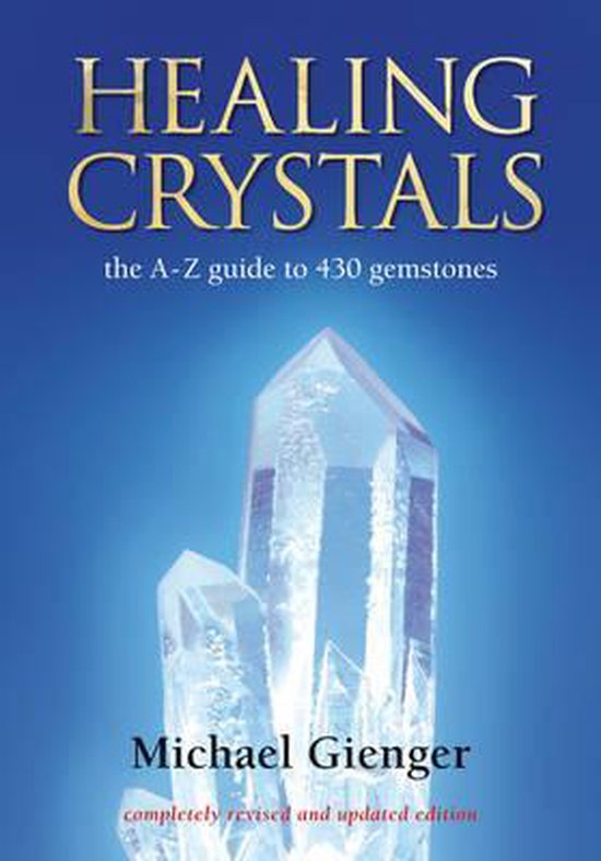Healing Crystals The A-Z Guide to 430 Gemstones