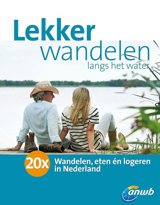 Lekker wandelen langs het water  --  20x wandelen, eten en logeren in Nederland