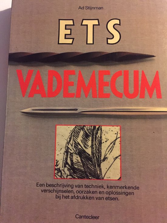 Ets vademecum  --  Een beschrijving van techniek, kenmerkende verschijnselen, oorzaken en oplossingen bij het afdrukken van etsen
