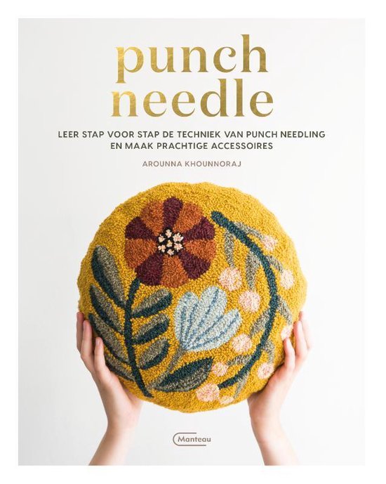 Punch needle Leer stap voor stap de techniek van punch needling en maak prachtige accessoires