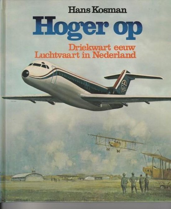 Hoger op - 75 jaar Luchtvaart in Nederland . KNVL