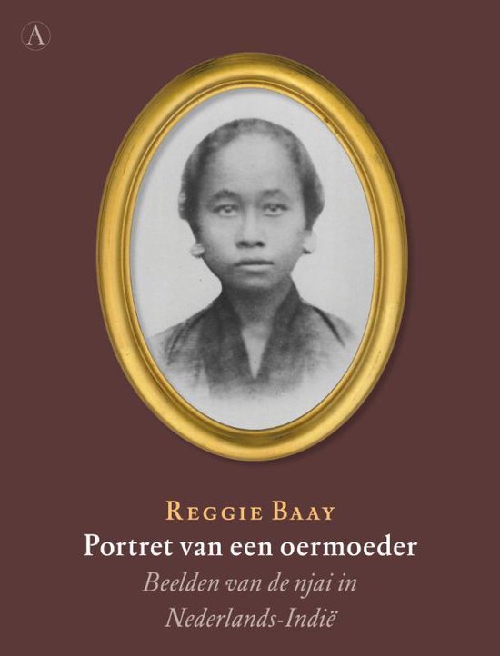 Portret van een oermoeder  --  Beelden van de njai in Nederlands-Indie