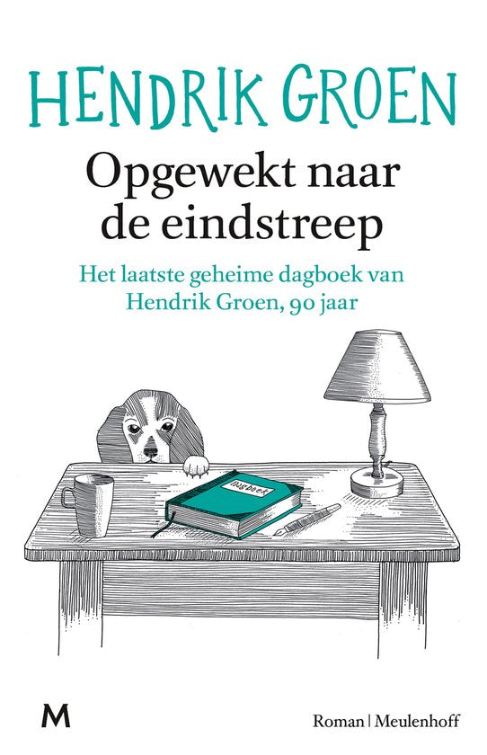 Opgewekt naar de eindstreep -- Het laatste geheime dagboek van Hendrik Groen, 90 jaar