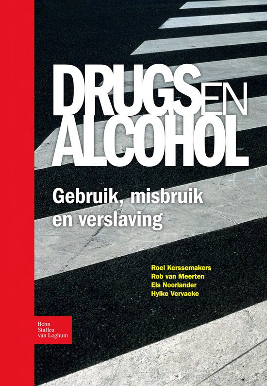 Drugs en alcohol; Gebruik, misbruik en verslaving gebruik, misbruik en verslaving