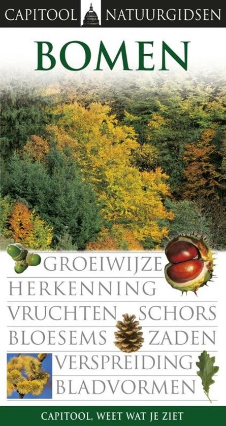 Capitool Veldgidsen Bomen groeiwijze - herkenning - vruchten - schors - bloesems - zaden - verspreiding - bladvormen