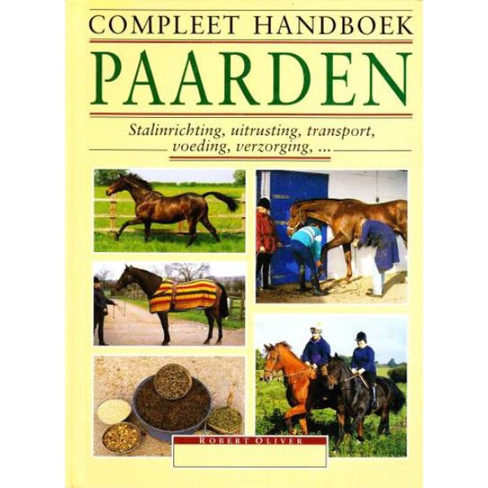 Compleet Handboek Paarden  --  Stalinrichting, uitrusting, transport, voeding, verzorging, ..
