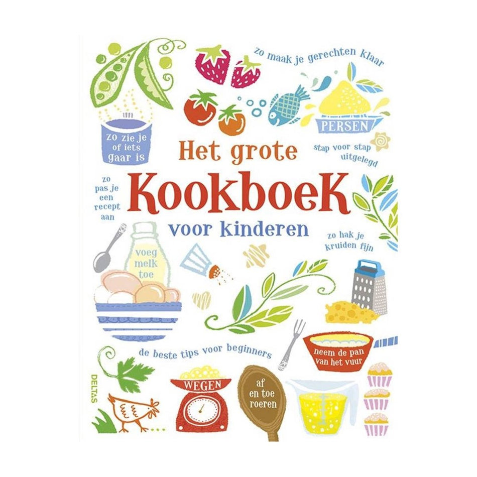 Het grote kookboek voor kinderen  --  Zo maak je gerechten klaar - stap voor stap uitgelegd - de beste tips voor beginners