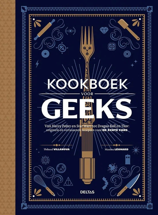 Kookboek voor geeks -- Van Harry Potter en Star Wars tot Dragon Ball en Thor: originele en verrassende recepten voor DE ECHTE FANS