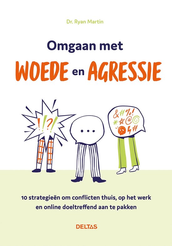 Omgaan met woede en agressie 1 Boek 10 strategieën om conflicten thuis, op het werk en online doeltreffend aan te pakken