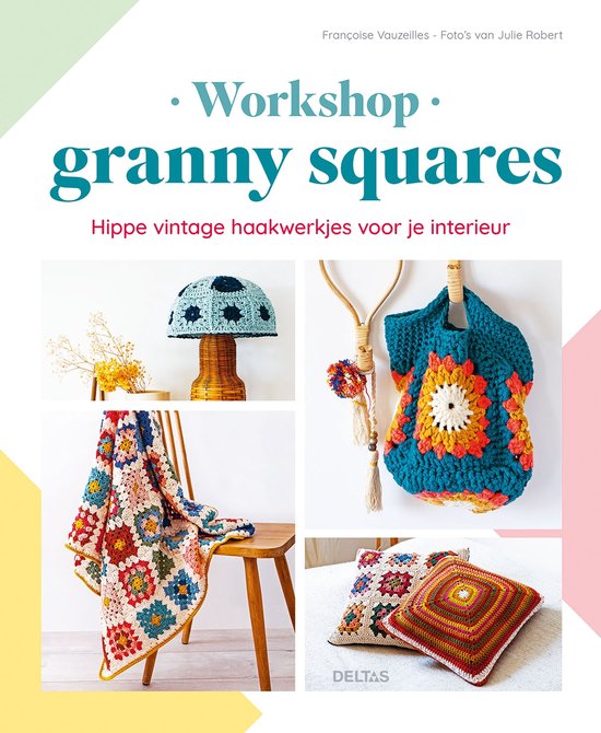 Deltas Workshop granny squares  --  Hippe vintage haakwerkjes voor je interieur