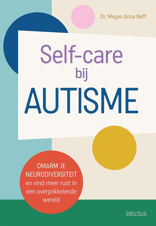 Self-care bij autisme 1  --   Omarm je neurodiversiteit en vind meer rust in een overprikkelende wereld