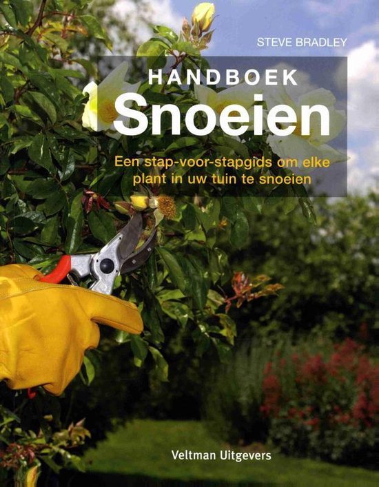 Handboek snoeien  --  een stap-voor-stapgids om elke plant in uw tuin te snoeien