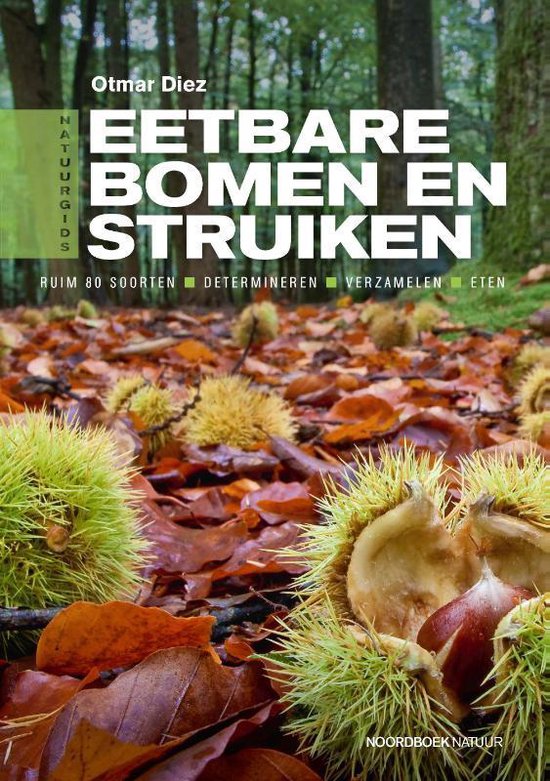 Eetbare bomen en struiken  --  Natuurgids. ruim 80 soorten, determineren, verzamelen, eten