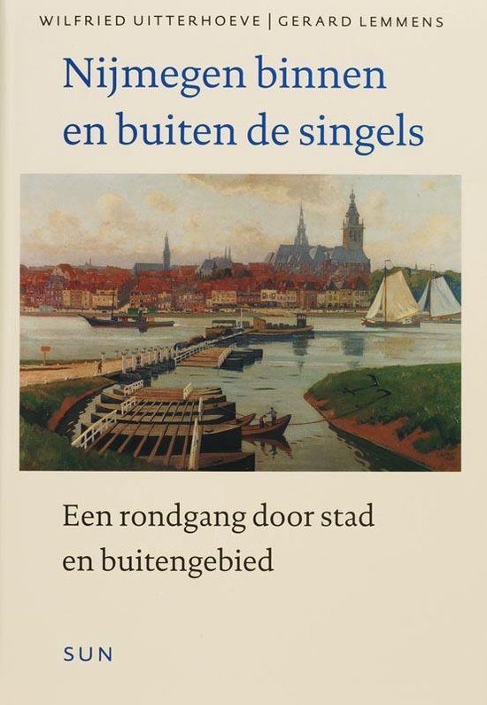 Nijmegen Binnen En Buiten De Singels  --  Een Rondgang Door Stad En Buitengebied