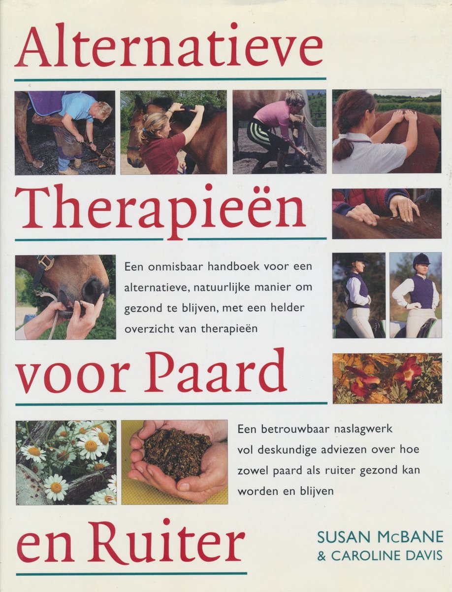Alternatieve Therapieën voor Paard en Ruiter  --  Een onmisbaar handboek voor een alternatieve, natuurlijke manier om gezond te blijven, met een helder overzicht van therapieën