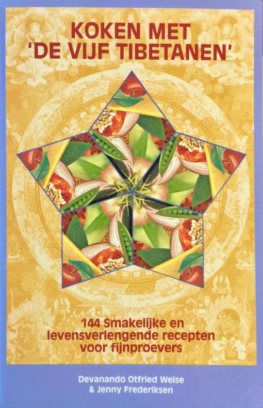 Koken Met De Vijf Tibetanen   --  144 smakelijke en levensverlengende recepten voor fijnproevers