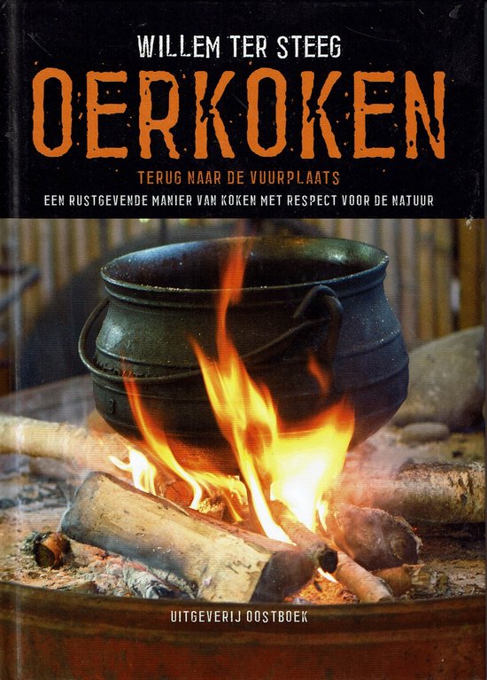 Oerkoken Terug naar de vuurplaats - Een rustgevende manier van koken met respect voor de natuur