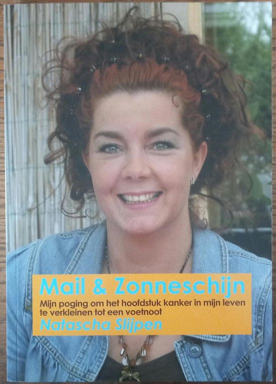 Mail & Zonneschijn --  mijn poging om het hoofdstuk kanker in mijn leven te verkleinen tot een voetnoot