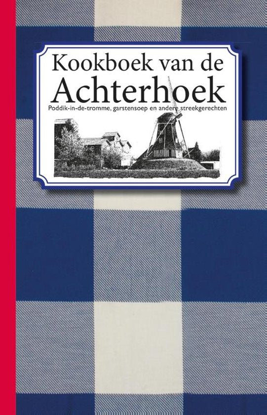 Kookboek van de Achterhoek  --  poddik, garstensoep en andere streekgerechten