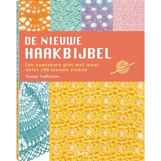 De Nieuwe Haakbijbel  --  Een onmisbare gids met maar liefst 200 nieuwe steken