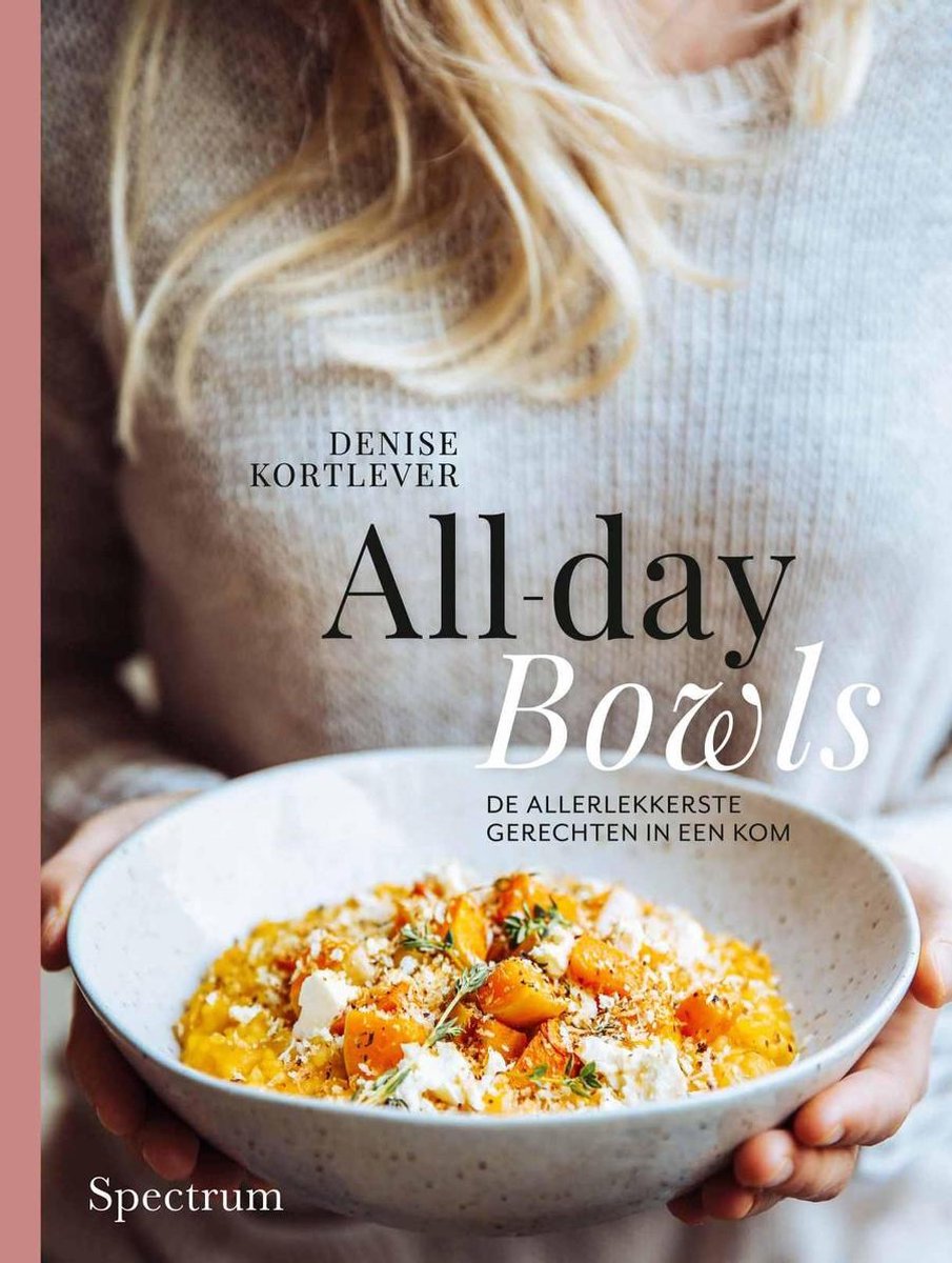 All-day bowls   --  de allerlekkerste gerechten in een kom