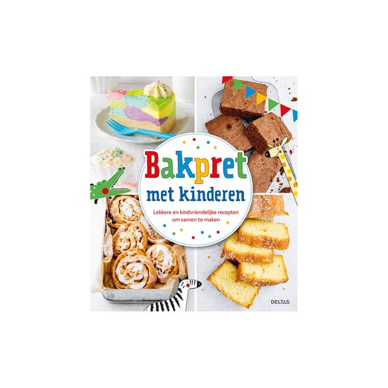 Bakpret met kinderen Lekkere en kindvriendelijke recepten om samen te maken