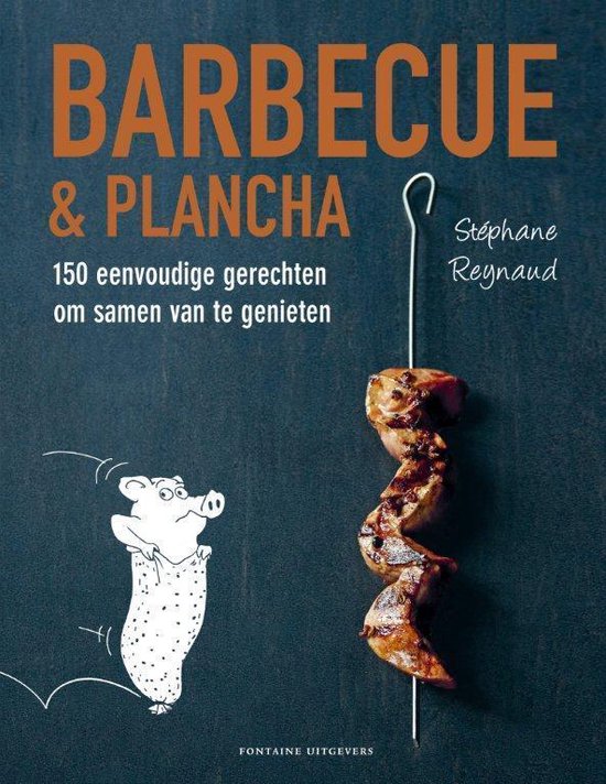 Barbecue en plancha 150 eenvoudige gerechten om samen van te genieten