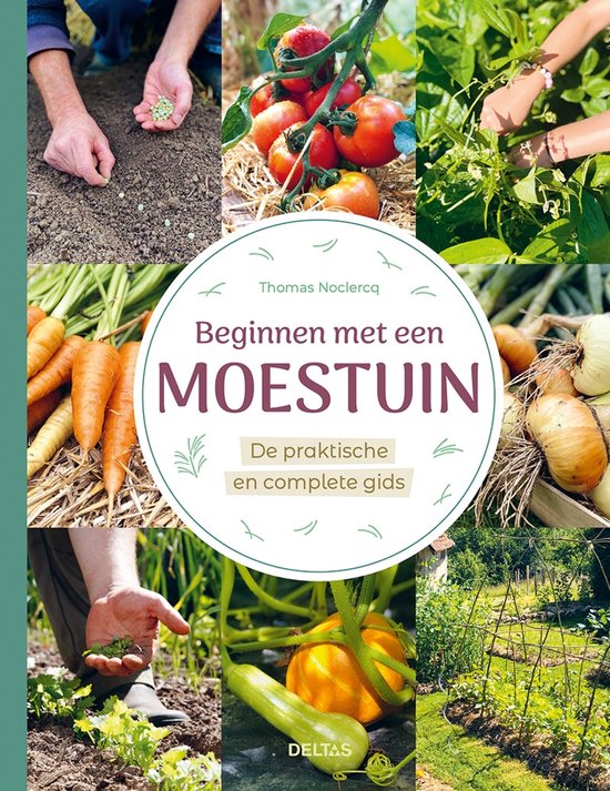 Beginnen met een moestuin  --   De praktische en complete gids