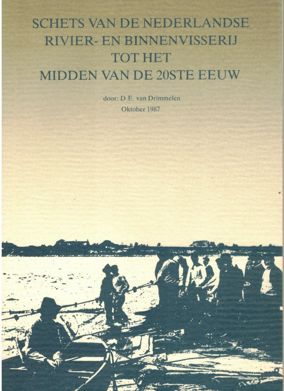 Schets van de Nederlandse Rivier- en Binnenvisserij tot het midden vd 20ste Eeuw