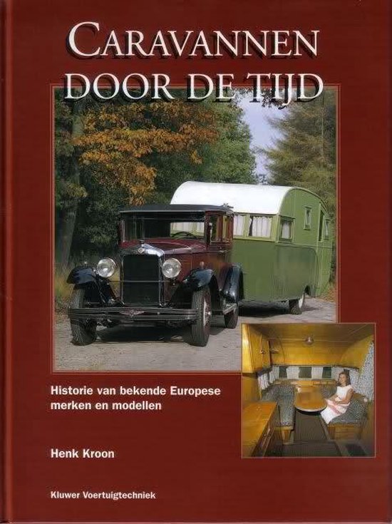 CARAVANNEN DOOR DE TIJD Historie van bekende Europese merken en modellen, (1920-1970)
