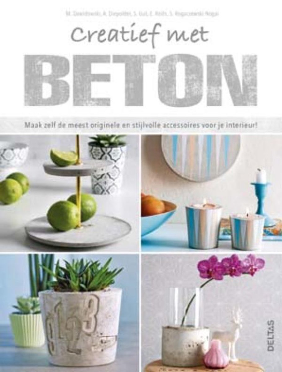 Creatief met beton maak zelf de meest originele en stijlvolle accessoires voor je interieur!