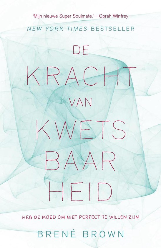 De kracht van kwetsbaarheid  --   Heb de moed om niet perfect te willen zijn