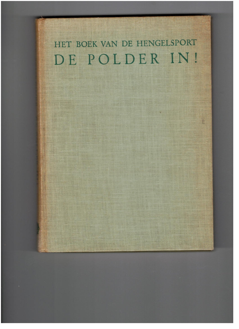 De Polder In! Het boek van de Hengelsport ( 1e druk )