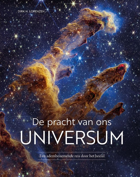 De pracht van ons universum  --  Een adembenemende reis door het heelal