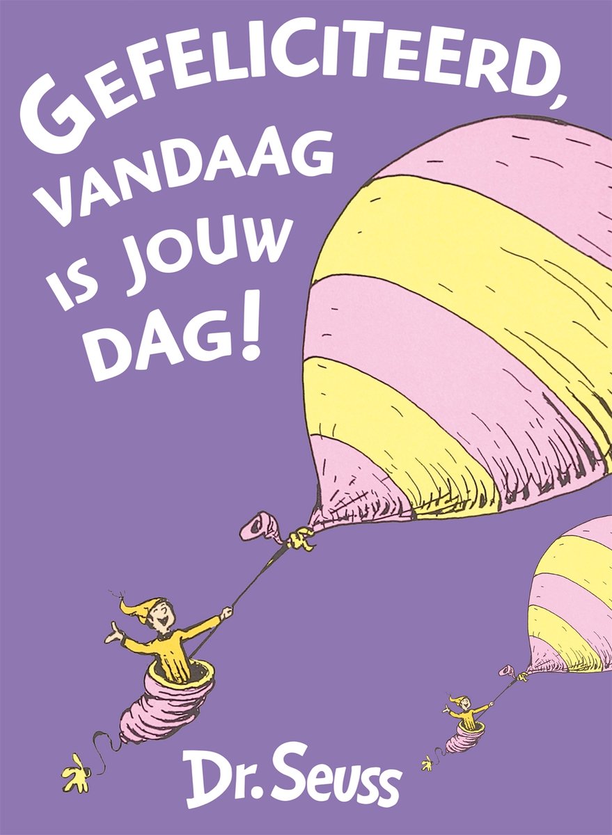 Dr. Seuss - Gefeliciteerd, vandaag is jouw dag!