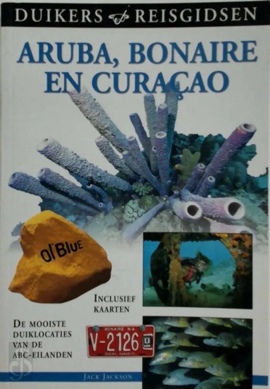 Aruba, Bonaire En Curacao   --  de mooiste duiklocaties van de ABC-eilanden : inclusief kaarten