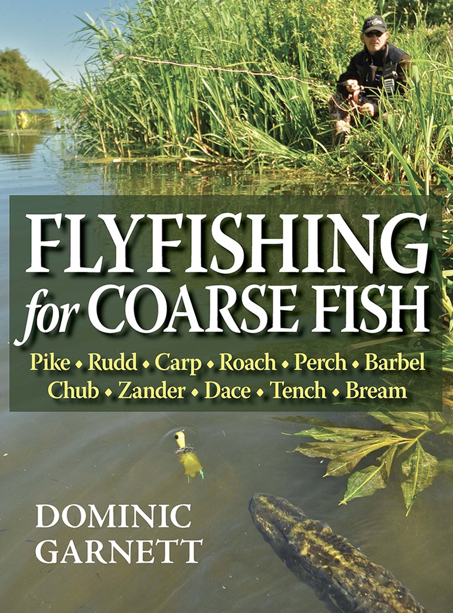 Flyfishing for Coarse Fish - PIKE, RUDD, CARP, ROACH, PERCH, BARBEL, CHUB, ZANDER, DACE, TENCH, BREA