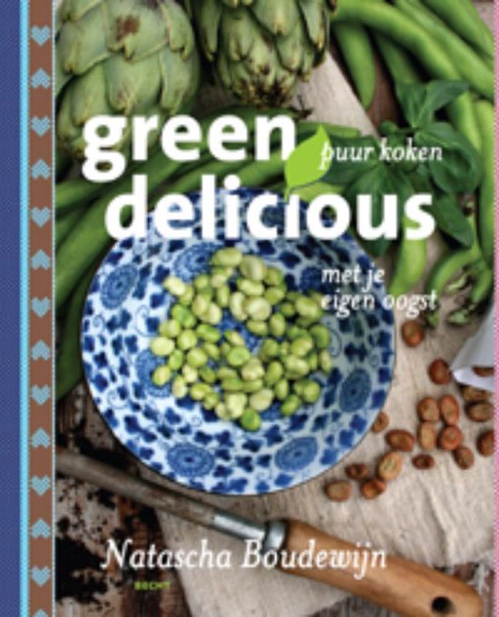 Green delicious  --  puur koken met je eigen oogst