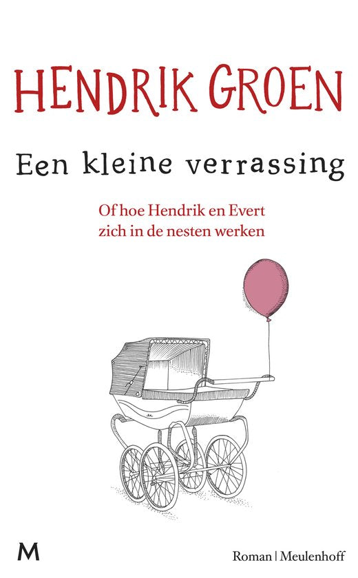 Een kleine verrassing --  Of hoe Hendrik en Evert zich in de nesten werken  ( Hendrik Groen )