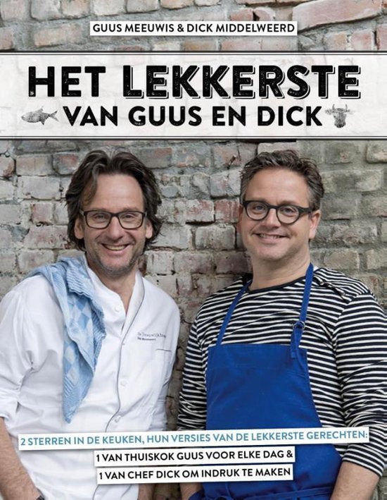 Het lekkerste van Guus en Dick  --  2 sterren in de keuken, hun versies van de lekkerste gerechten: 1 van thuiskok Guus voor elke dag & 1 van chef Dick om indruk te maken
