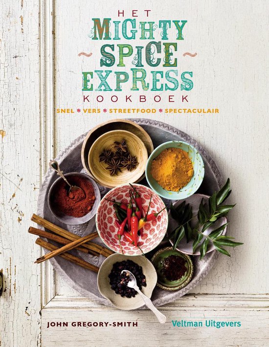Het mighty spice express  --  kookboek snel, vers, streetfood, spectaculair