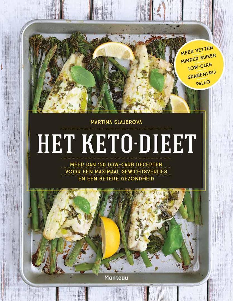 Het keto-dieet meer dan 150 low-carb recepten voor een maximaal gewichtsverlies en een betere gezondheid